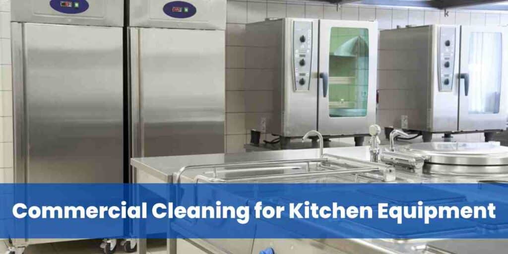 Commercial Cleaning for Kitchen Equipment
