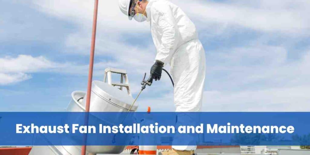 Exhaust Fan Installation and Maintenance