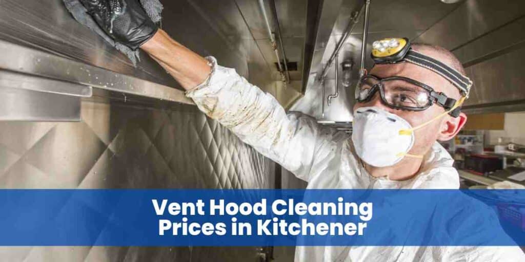 Vent Hood Cleaning Prices in Kitchener