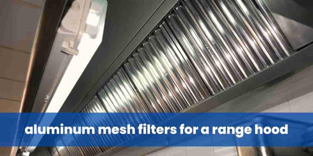 aluminum mesh filters for a range hood