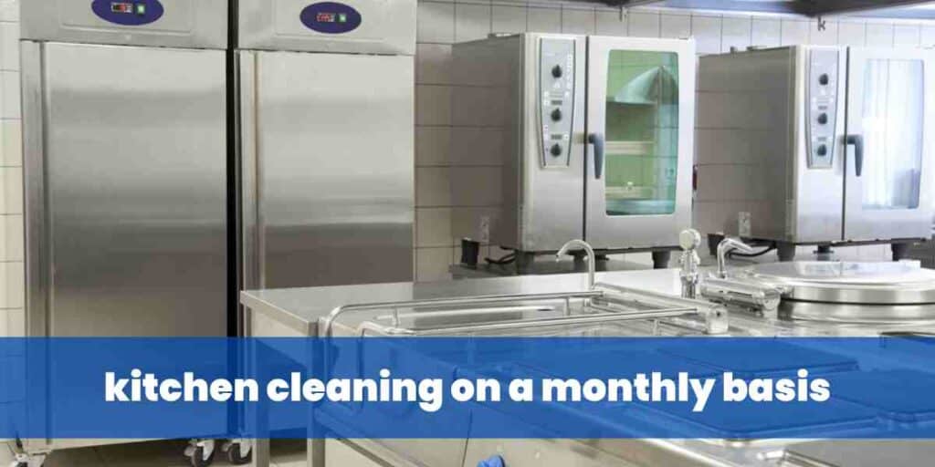 kitchen cleaning on a monthly basis