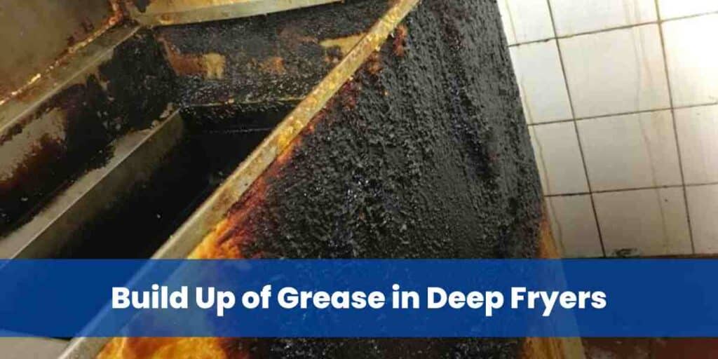 Build Up of Grease in Deep Fryers