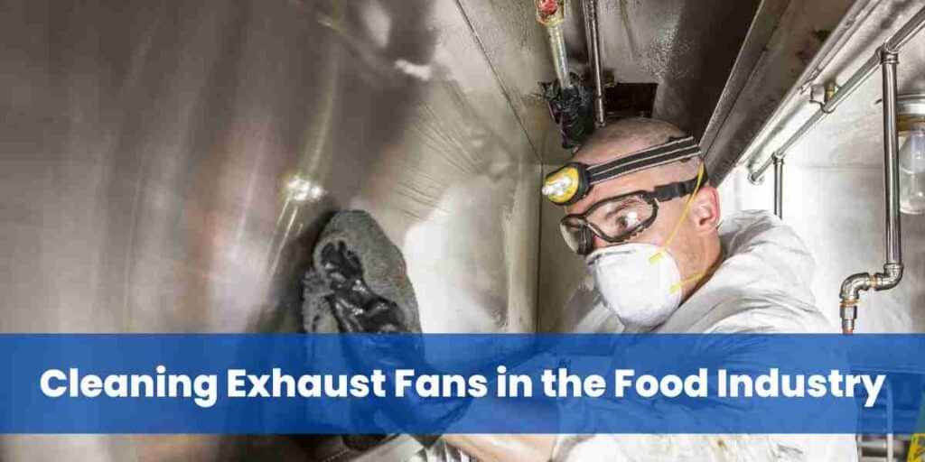 Cleaning Exhaust Fans in the Food Industry