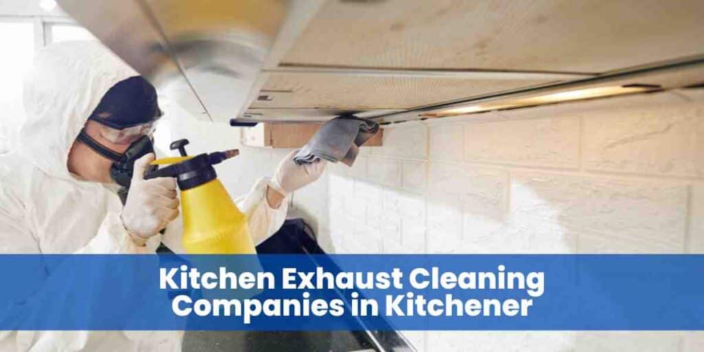 Kitchen Exhaust Cleaning Companies in Kitchener