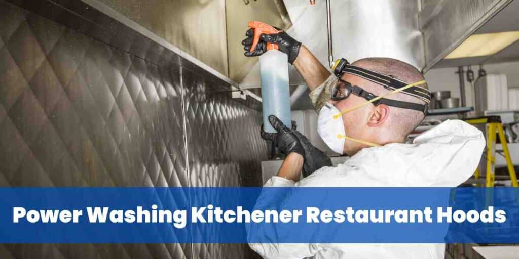 Power Washing Kitchener Restaurant Hoods