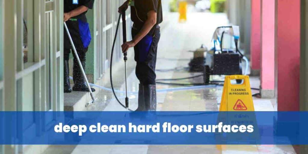 deep clean hard floor surfaces