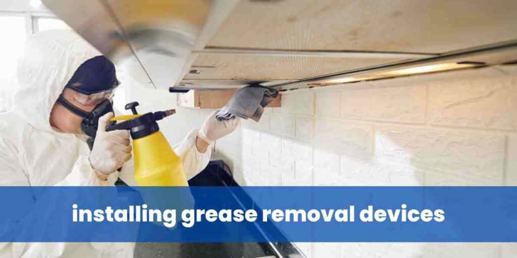 installing grease removal devices