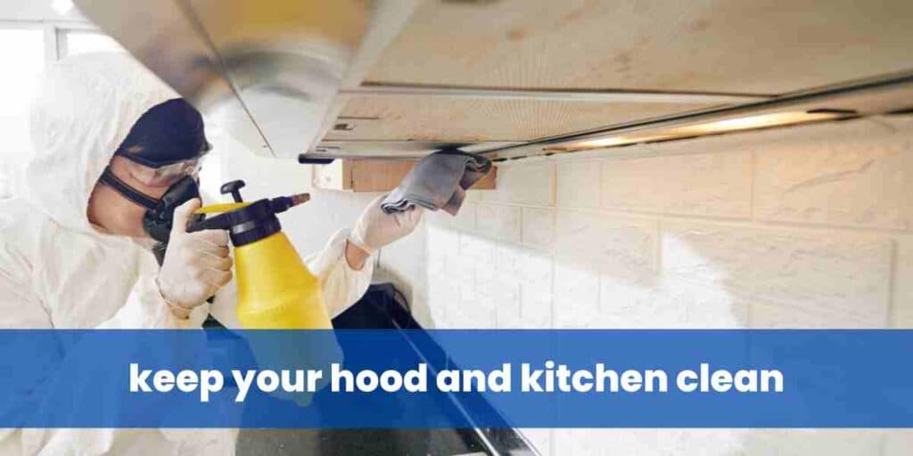 keep your hood and kitchen clean